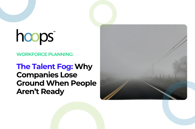 The Talent Fog: How Workforce Readiness Keeps Companies Ahead