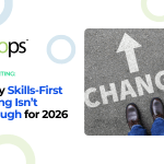 Why Skills-First Hiring Isn’t Enough for 2026