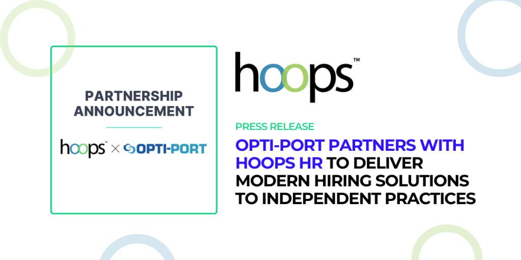 Opti-Port Partners with Hoops HR to Deliver Modern Hiring Solutions to Independent Practices Press Release