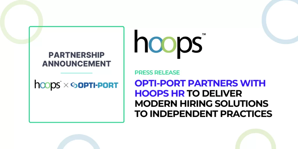 Opti-Port Partners with Hoops HR to Deliver Modern Hiring Solutions to Independent Practices Press Release