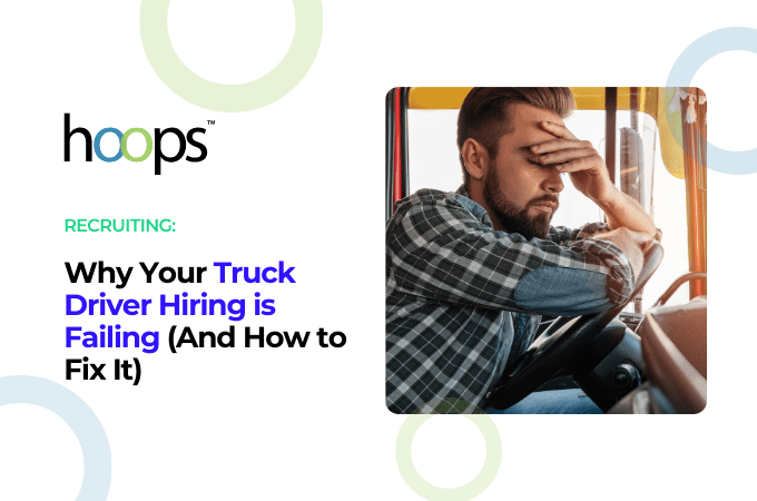Why Your Truck Driver Hiring is Failing (And How to Fix It)