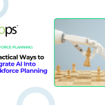 6 Practical Ways to Integrate AI Into Workforce Planning