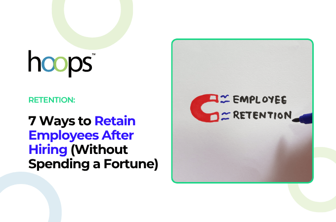 7 Ways to Retain Employees After Hiring (Without Spending a Fortune)